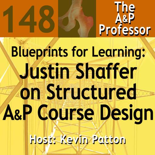 Blueprints for Learning: Justin Shaffer on Structured A&P Course Design | TAPP 148