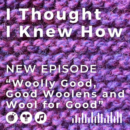 Episode 116: Woolly Good, Good Woolens, and Wool for Good