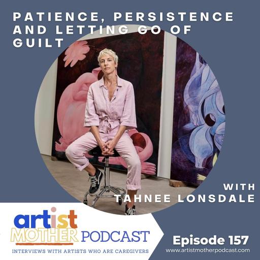 157: Patience, Persistence, and Letting Go of Guilt with Tahnee Lonsdale