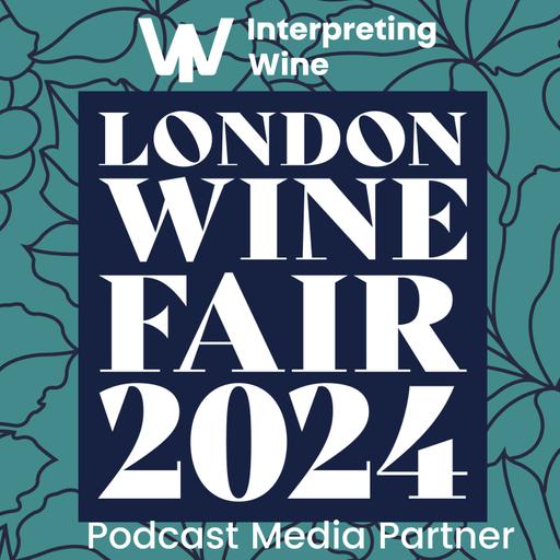 Ep 555: Hannah Tovey, London Wine Fair 2024