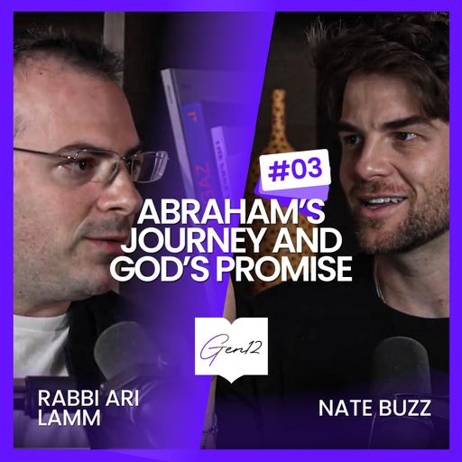 Gen 12: Nate Buzz and Ari Lamm talk Genesis | Ep 3: Abraham’s Journey and God’s Promise