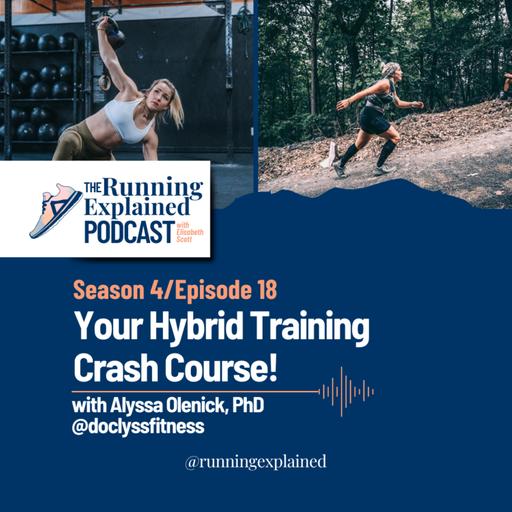 *s4/e18 Your Hybrid Training Crash Course with Dr. Alyssa Olenick, PhD (@doclyssfitness)