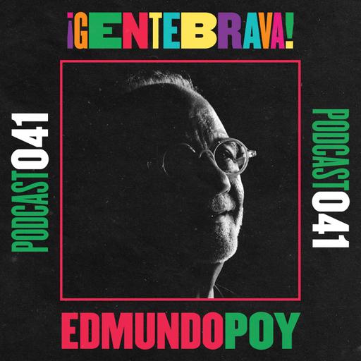 41. Edmundo Poy: que te mueva la intuición.
