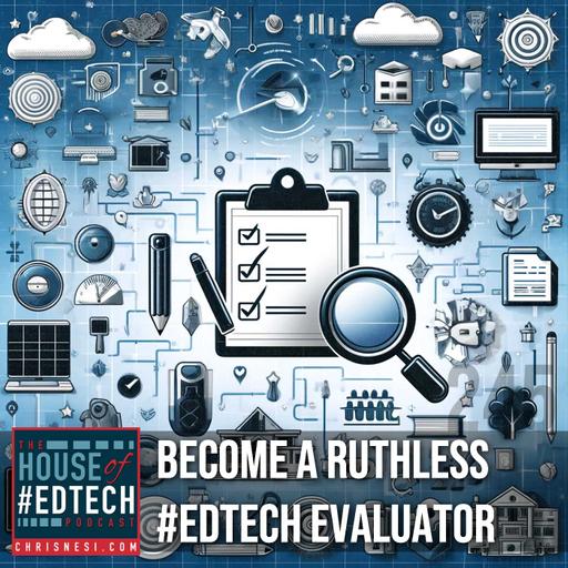 Become a Ruthless #EdTech Evaluator - HoET245