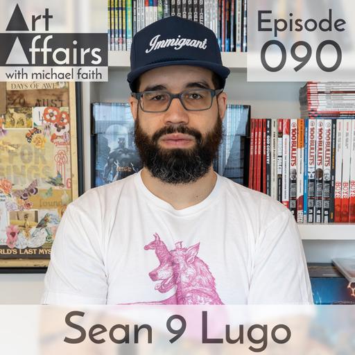 Art Affairs 090 - Sean 9 Lugo