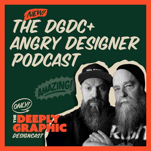 Design Podcasts Unite: The DGDC Meets The Angry Designer!