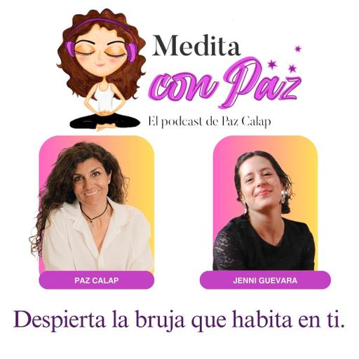 Despierta la bruja que habita en ti - Experiencias Inspiradoras Jenni Guevara - Medita con Paz