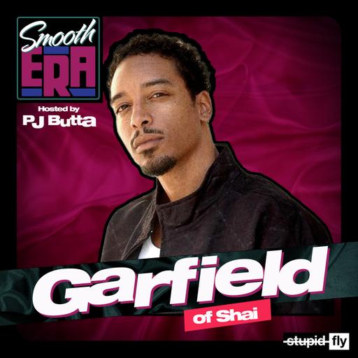 SMOOTH ERA - Ep. 4; GARFIELD (of SHAI)