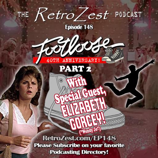 148: Footloose - 40th Anniversary Part 2 - With Special Guest, Elizabeth Gorcey ("Wendy Jo")