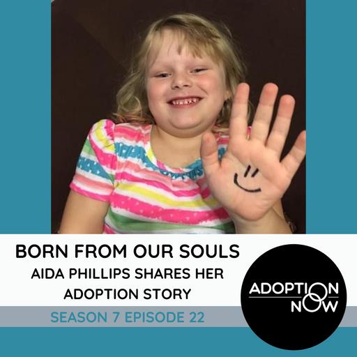 Born From Our Souls: Aida Phillips Shares Her Adoption Story [S7E22]