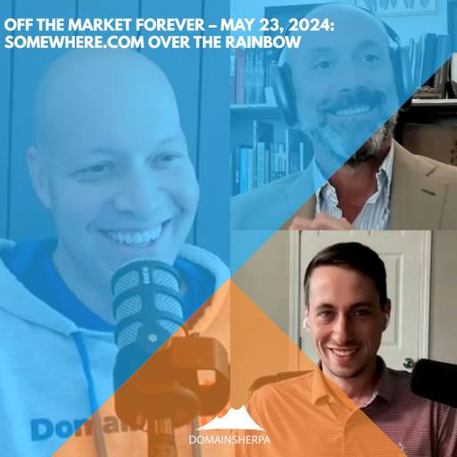 DomainSherpa – Off The Market Forever – May 23, 2024: Somewhere.com Over the Rainbow
