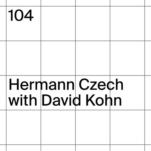 104: Hermann Czech with David Kohn