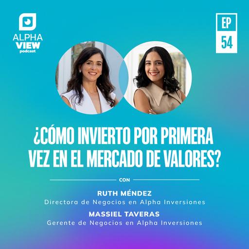 "¿Cómo invierto por primera vez en el mercado de valores?" con Ruth Méndez y Massiel Taveras