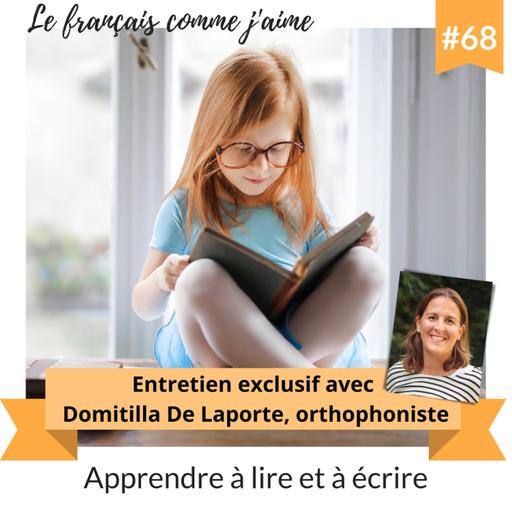 68 - Apprendre à lire et à écrire - Invitée : Domitilla De Laporte, orthophoniste