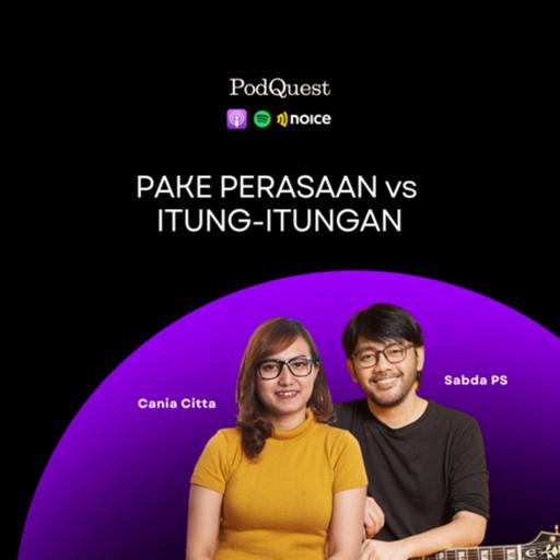 Pake Perasaan vs Itung-itungan