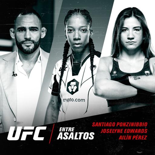 UFC Entre Asaltos Episodio 55 – Con Santiago Ponzinibbio, Joselyne Edwards y Ailín Pérez