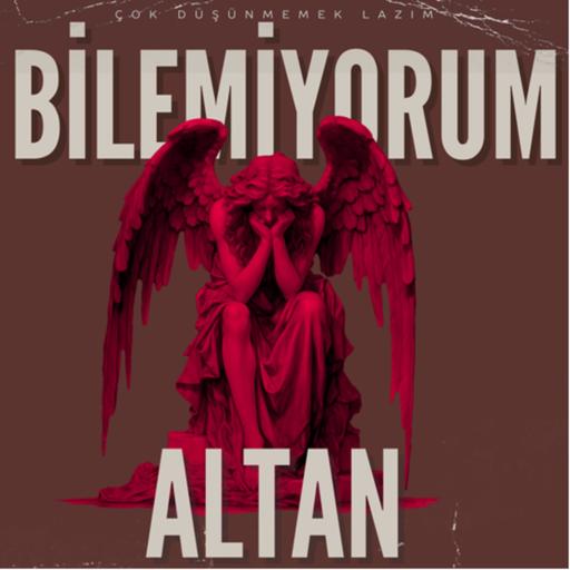 #62 bilemiyorum altan