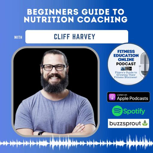 Ep 319: Beginners Guide to Nutrition Coaching with Cliff Harvey