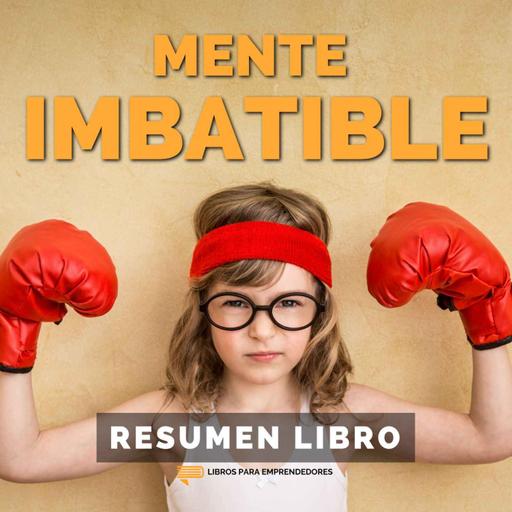 📖 Mente Imbatible - Un Resumen de Libros para Emprendedores