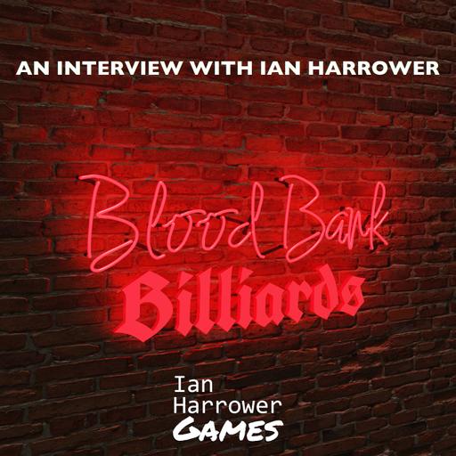 Episode 477 - Blood Bank Billiards with Ian Harrower of Ian Harrower Games - 5-4-24