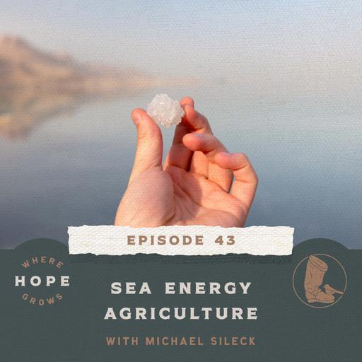Sea Energy Agriculture with Michael Sileck