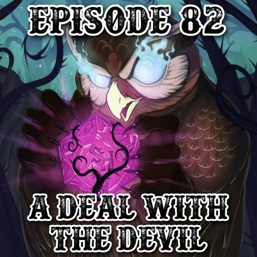 Episode 82: A Deal with the Devil