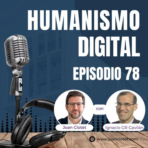 78 - La segunda carrera con Ignacio GR Gavilan - Humanismo Digital