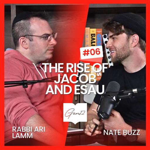 Gen 12: Nate Buzz and Ari Lamm talk Genesis | Ep 6: The Rise of Jacob and Esau