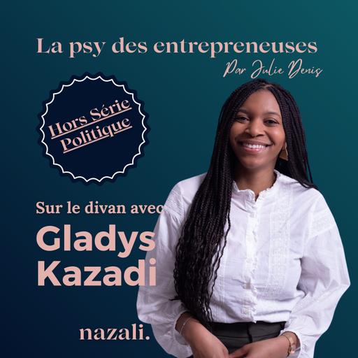 #26 Hors Série Politique [sur le divan avec] Gladys Kazadi