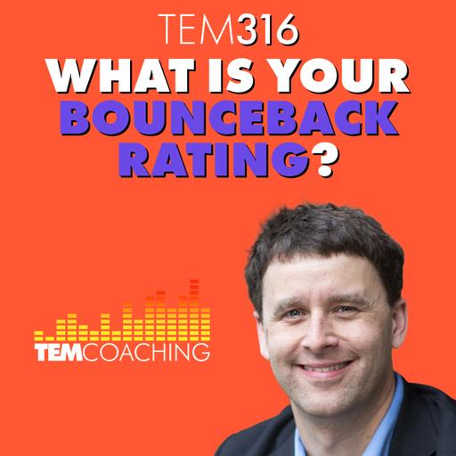 TEM316: What Is Your Bounceback Rating?