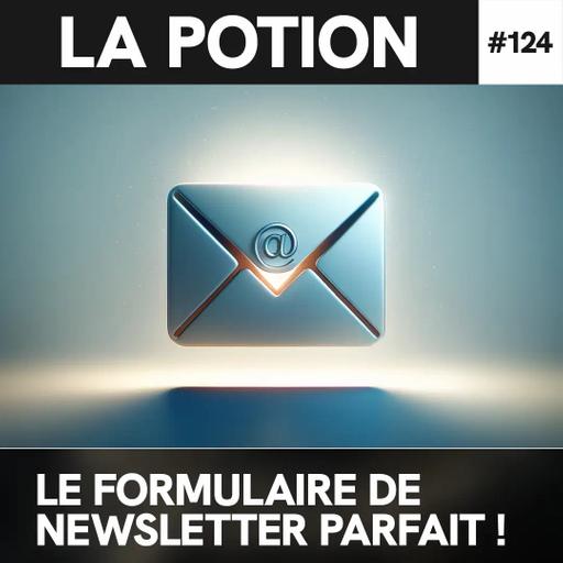 #124 – Comment transformer vos formulaires de newsletter pour attirer plus d’abonnés ?