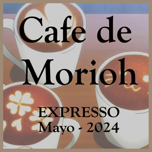 El café de Morioh | Espresso | Mayo 2024