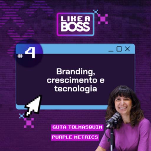 Branding, crescimento e tecnologia com Guta Tolmasquim do Purple Metrics