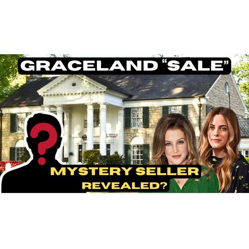 Graceland Sale- "Seller" Revealed?