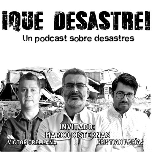 ¡Qué Desastre! E03 - El más grande de todos: el terremoto de 1960, con Marco Cisternas