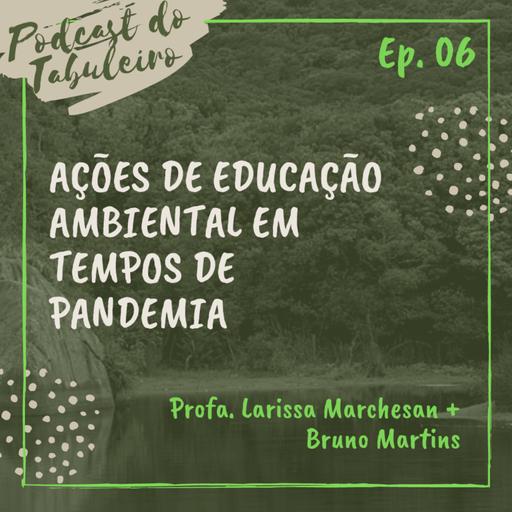 Ep. 06 - Ações de Educação Ambiental em tempos de pandemia