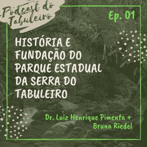 Ep. 01 - História e fundação do Parque Estadual da Serra do Tabuleiro