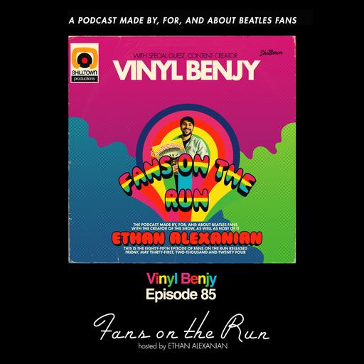 Fans On The Run - Vinyl Benjy (Ep. 85)