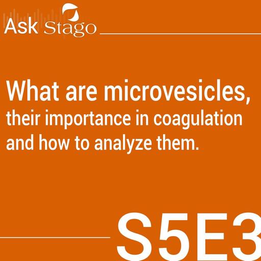 S5E3 - What are microvesicles, their importance in coagulation and how to analyze them?