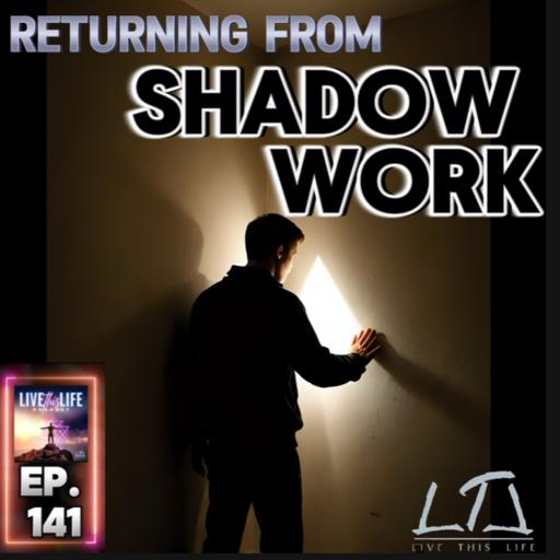 Ep. 141: Returning from Shadow Work