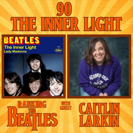 #90 - The Inner Light with Caitlin Larkin (DJ, Sirius XM The Beatles Channel)