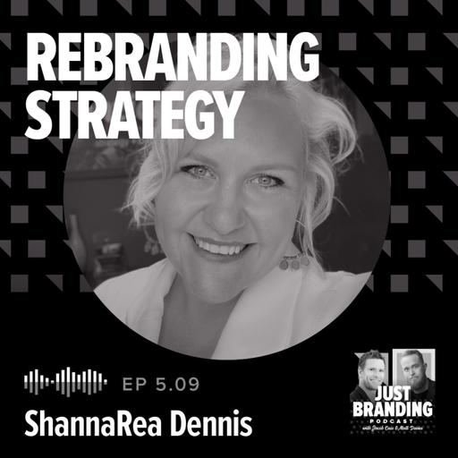 S05.EP09 - Rebranding Strategy: How to Rebrand Like a Pro with ShannaRea Dennis