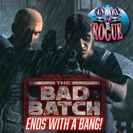 24.5 The Bad Batch Ends With a BANG!