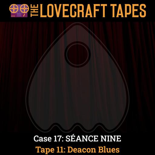 Case 17: SÉANCE NINE / Tape 11: Deacon Blues