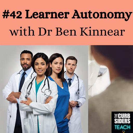 43: #42 Learner Autonomy With Ben Kinnear, MD MEd