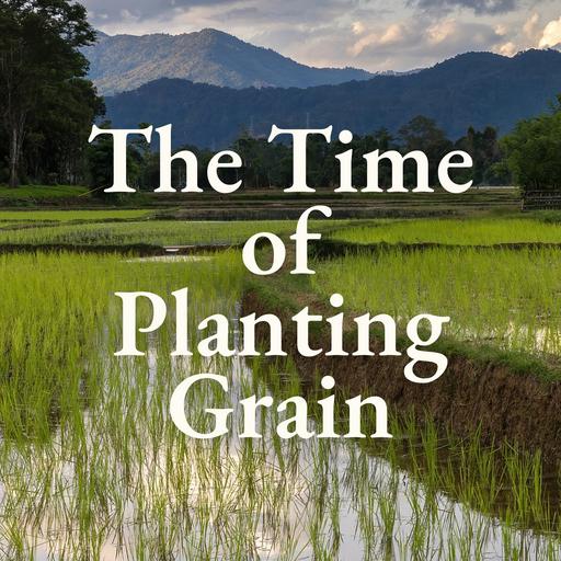 The Time of Planting Grain Rediscovered