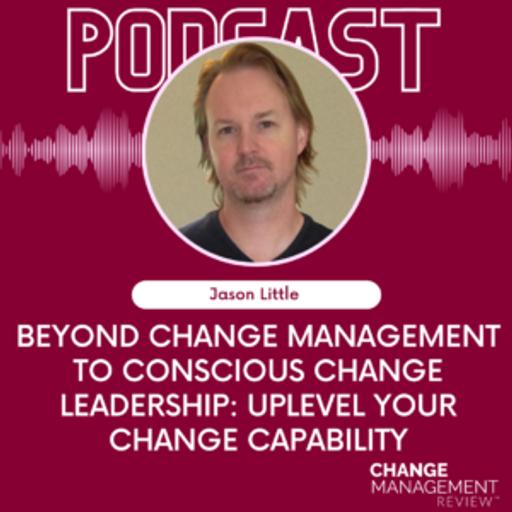 Six Big Ideas for Adaptive Organizations: A Conversation with Jason Little