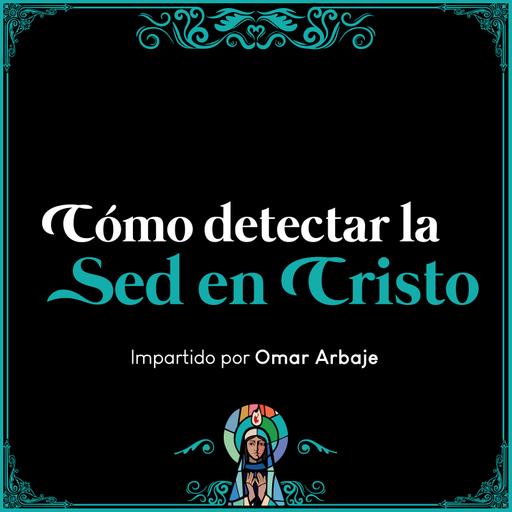 ¿Cómo detectar la sed en Cristo?