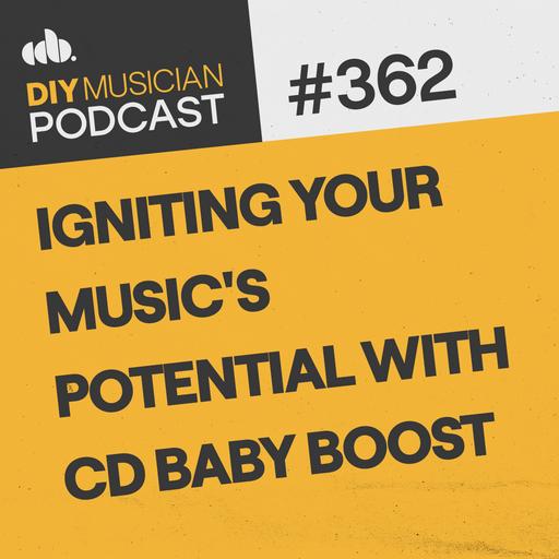 #362: Igniting Your Music's Potential with CD Baby Boost
