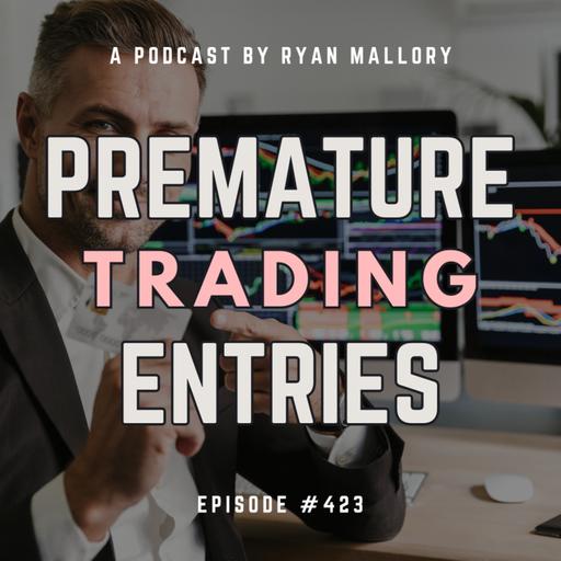 Premature Trading Entries